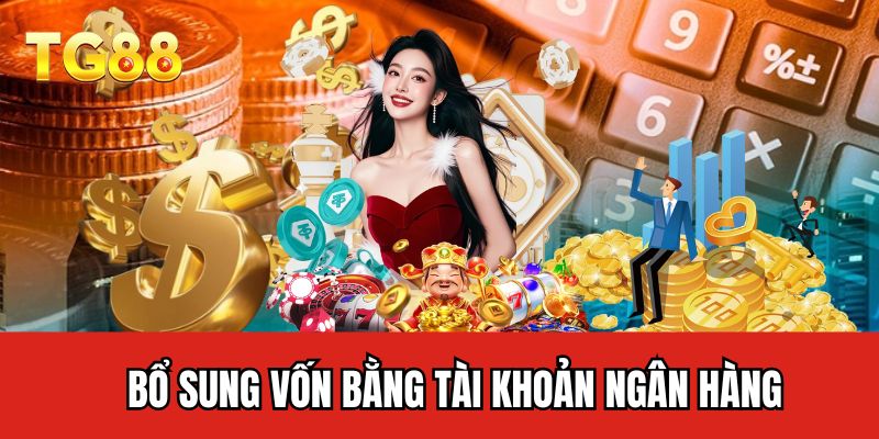 Bổ sung vốn bằng tài khoản ngân hàng