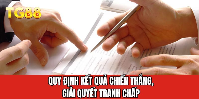 Quy định kết quả chiến thắng, giải quyết tranh chấp