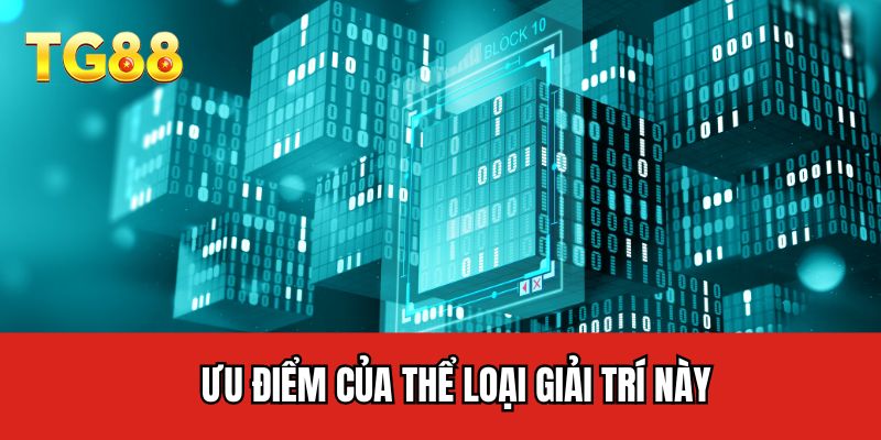 Ưu điểm của thể loại giải trí này